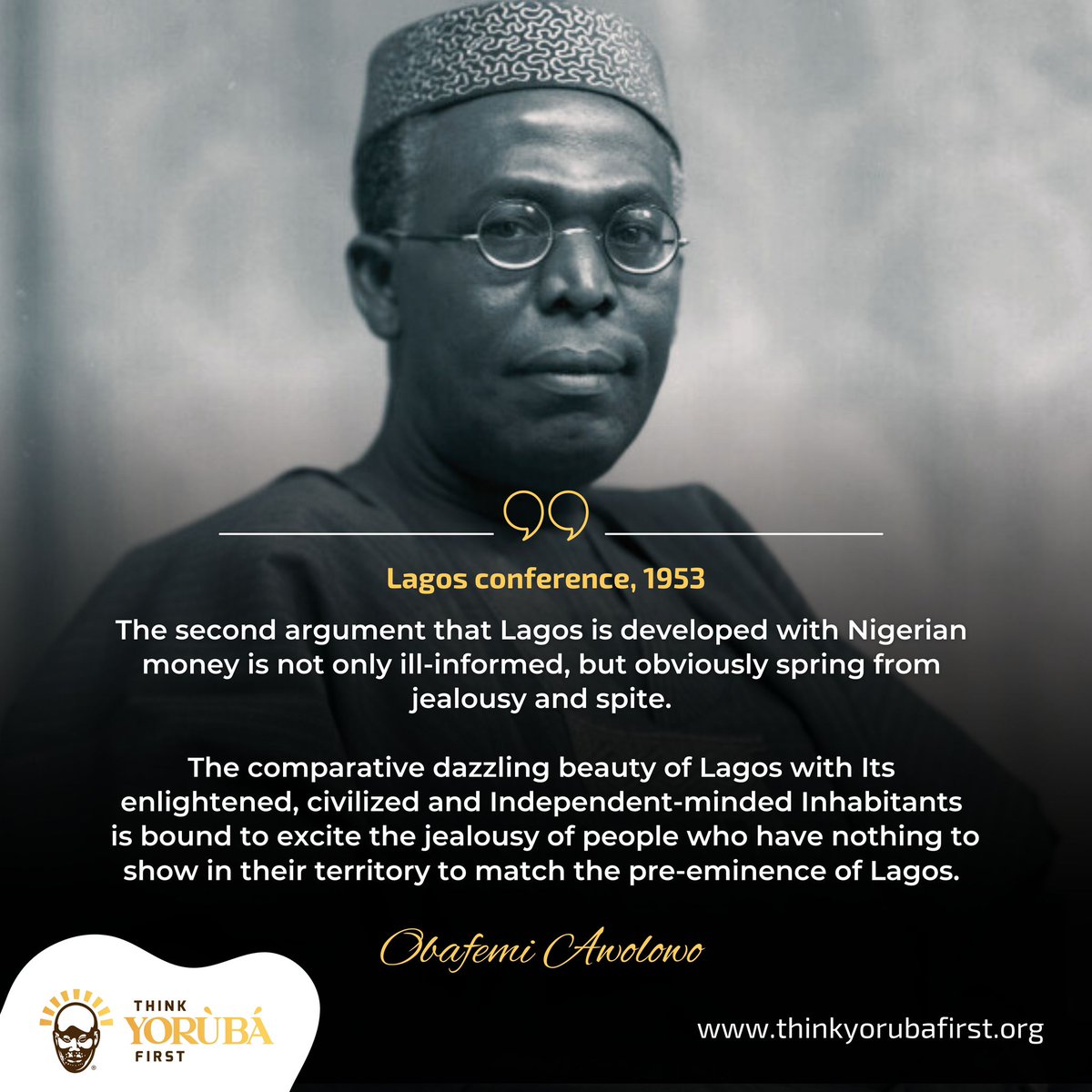 ThinkYoruba_1st's tweet image. Late Sage, Asiwaju Obafemi Awolowo at Lagos Conference, 1953 on the Lagos Question.

" The second argument that Lagos is developed with Nigerian money is not only ill-informed, but obviously spring from jealousy and spite.

" The comparative dazzling beauty of Lagos with its…