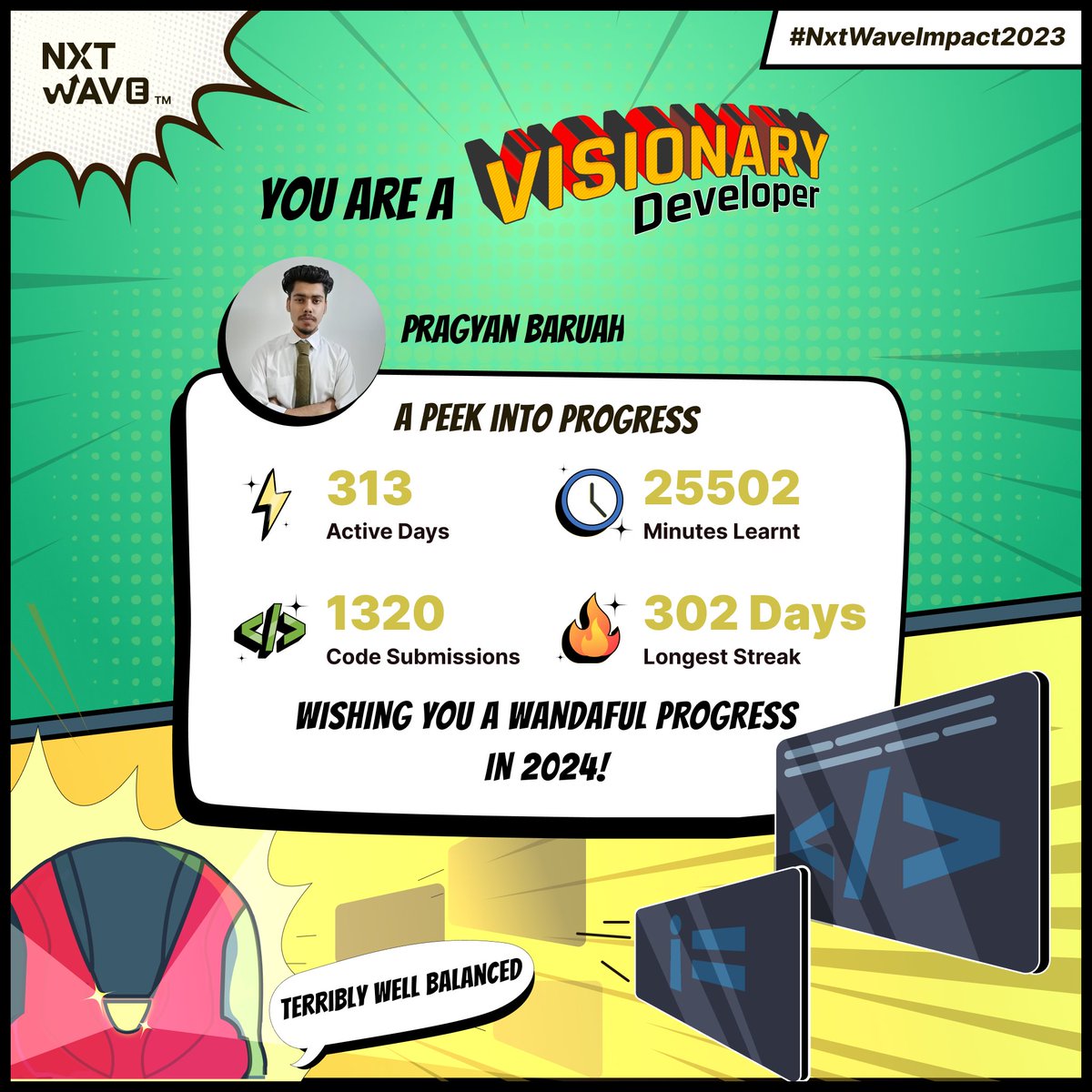 Baruah_Pragyan7's tweet image. 🚀 Wrapped up an amazing year at @nxtwave_tech Training Academy 4.0! 🚀

📆 Active Days: 300+
🌐 Minutes Learned: 25,000+
💻 Code Submissions: 1000+

Special thanks @rahulattuluri @sashankreddy07 

#TechTraining #NxtWave #nxtwavewrap #CodingJourney 🖱️👨‍💻🚀