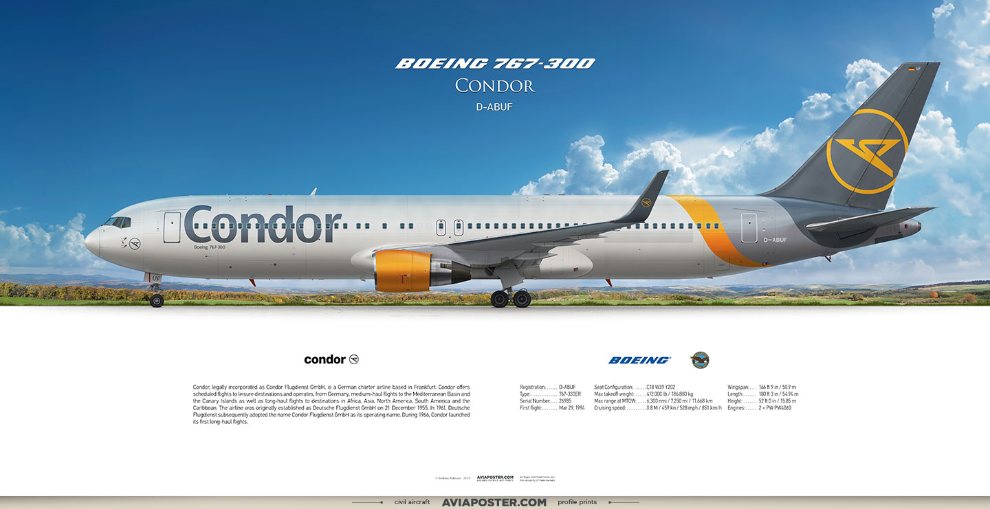 Aviaposter - Profile Art Prints on X: Boeing 767-300 Condor Registration:  D-ABUF Type: 767-330ER Engines: 2 × PW PW4060 Serial Number: 26985 First  flight: Mar 29, 1994 Poster for Aviators.  #aviation  #