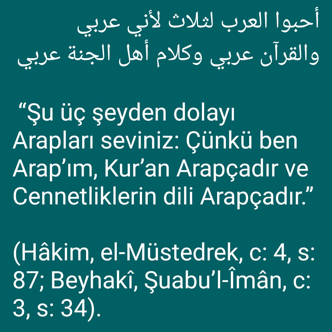 hakikitarih2's tweet photo. “Şu üç şeyden dolayı Arapları seviniz: Çünkü ben Arap’ım, Kur’an Arapçadır ve Cennetliklerin dili Arapçadır.”

(Hâkim, el-Müstedrek, c: 4, s: 87; Beyhakî, Şuabu’l-Îmân, c: 3, s: 34). https://t.co/ORAdOOlkeF