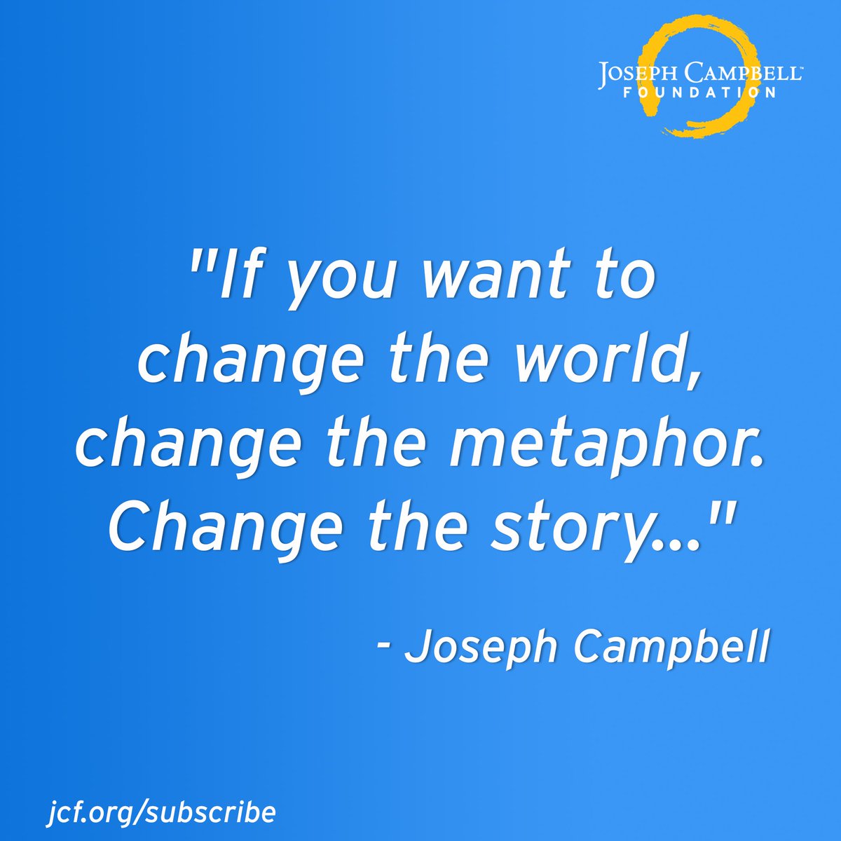 To receive inspiration and insights like this in your inbox, including JCF’s monthly gift to you, subscribe to the MythBlast newsletter at jcf.org/mythblasts.

#jcf #mythology  #followyourbliss #josephcampbell #josephcampbellfoundation