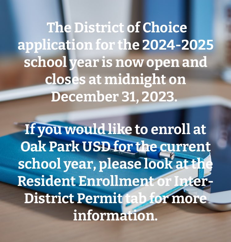The District of Choice application for the 2024-2025 school year is now open and closes at midnight on December 31.

If you would like to enroll at Oak Park USD for the current school year, please visit sites.google.com/opusd.org/doc-…