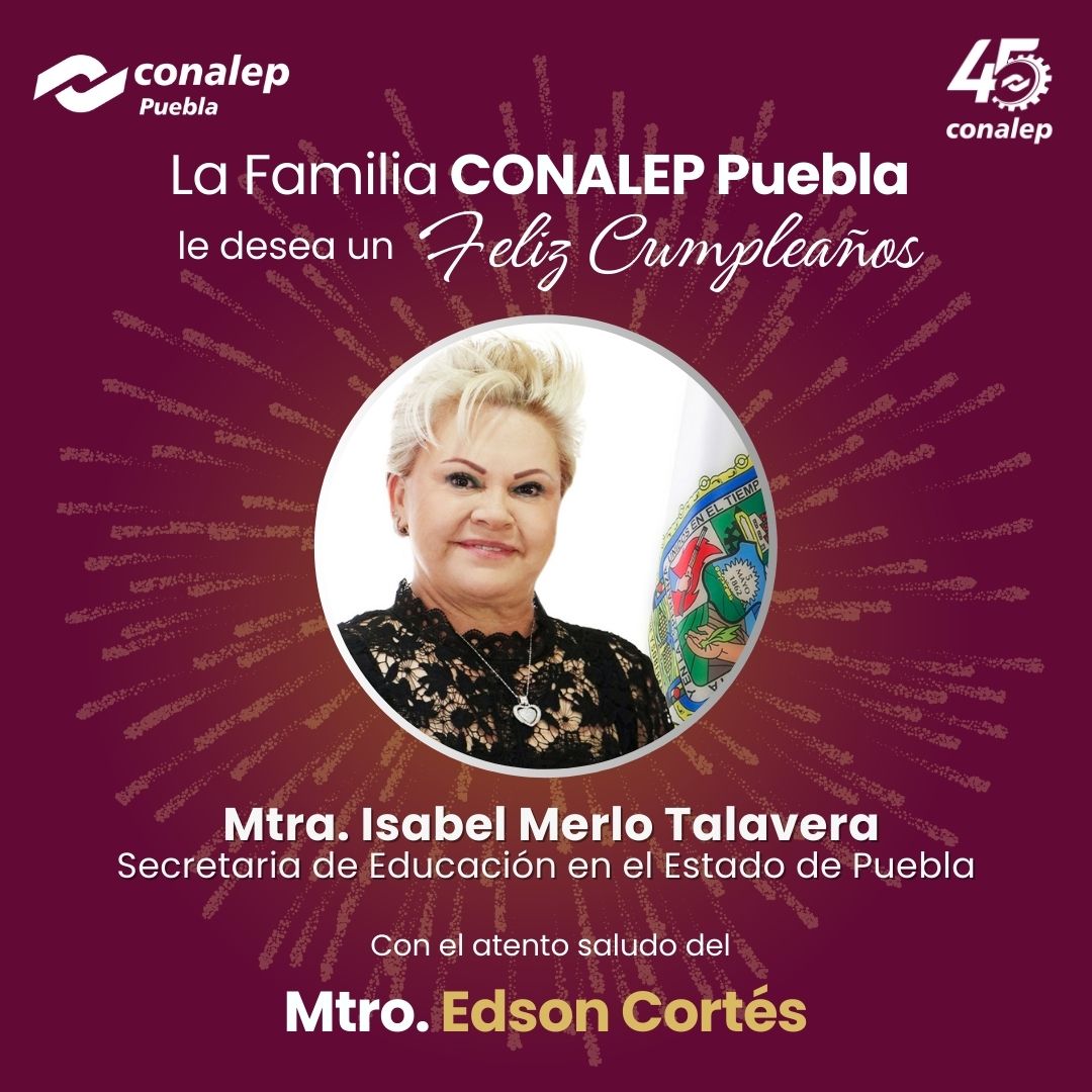 Conalep_Pue's tweet photo. Desde CONALEP Puebla reconocemos la dedicación y compromiso de @MerloIsabel al frente de la @SEPGobPue. Le enviamos nuestros mejores deseos. ¡Feliz cumpleaños! https://t.co/b6fnKtQTA1
