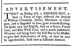 An advertisement from the Glasgow Journal of 30 December 1745, giving information about an escaped 'negroe boy'. The ‘knock-kneed’ lad was last seen heading for Stirling, which was just about to fall to the retreating Jacobite army of Bonnie Prince Charlie.
