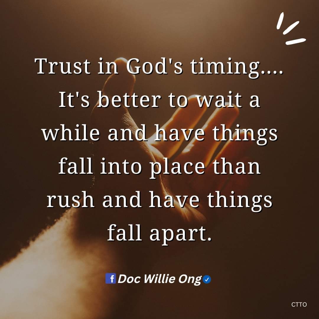 Trust in God's timing...
It's better to wait a while and have things fall into place than rush and have things fall apart.