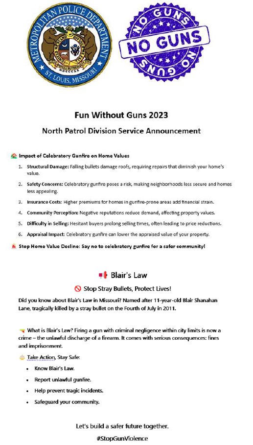 Announcement Fun Without Guns Say no to celebratory gunfire fire for a safer community. Blair's Law Unlawful discharge of guns Stop stray bullets #FunWithoutGuns slmpd@stlouis-mo.gov