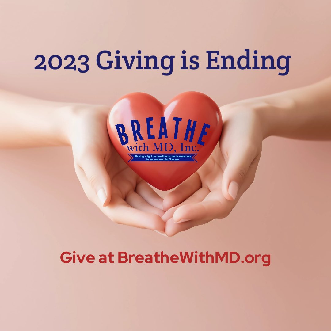 The opportunity to make a contribution to the Breathe with MD, Inc. mission and programs in 2023 is coming to an end. Donate at breathewithmd.org/donate.html. We greatly appreciate your support; we would not exist for the Neuromuscular Disease community without it!