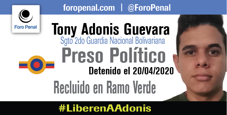 Tony Adonis Guevara, Sgto Segundo Guardia Nacional, privado de libertad con fines políticos el 20/04/2020.- #LiberenAAdonis Venezuela
