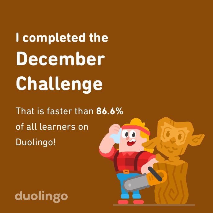selflessrevo's tweet photo. I completed the December challenge faster than 86.6% of all learners on Duolingo! https://t.co/kvLRE2ThGL