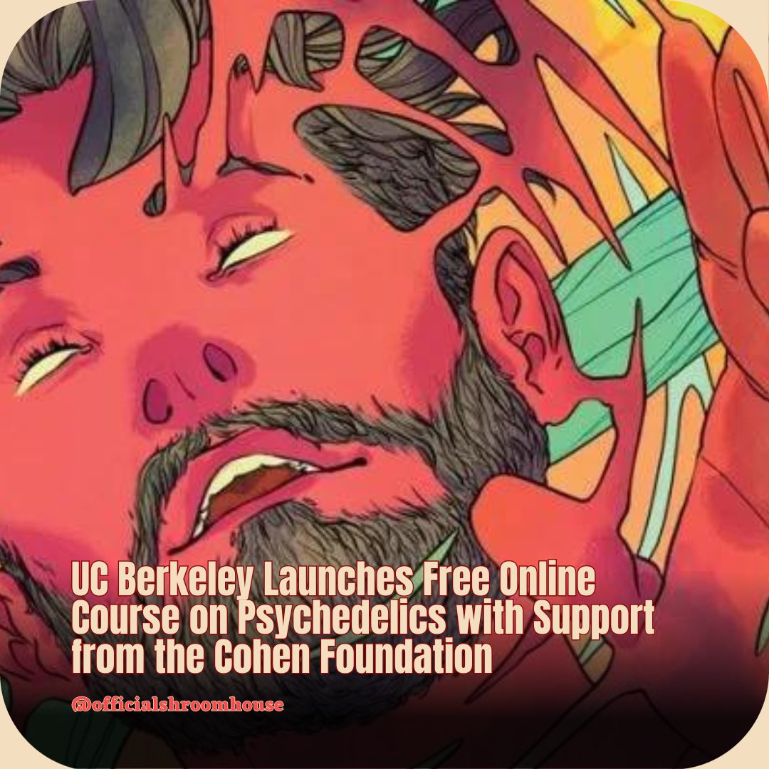 UC Berkeley Launches Free Online Course on Psychedelics Supported by the Steve and Alexandra Cohen Foundation#PsychedelicScience  #UCBerkeleyOnlineCourse