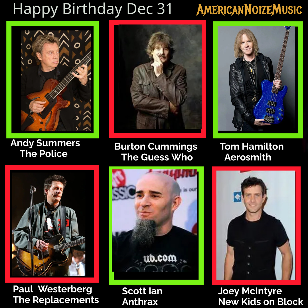Happy Dec 31st Birthday!
Party like it's New Year's Eve!!!
 #andysummers
#BurtonCummings
#TomHamilton
#PaulWesterberg
#ScottIan
#JoeyMcIntyre