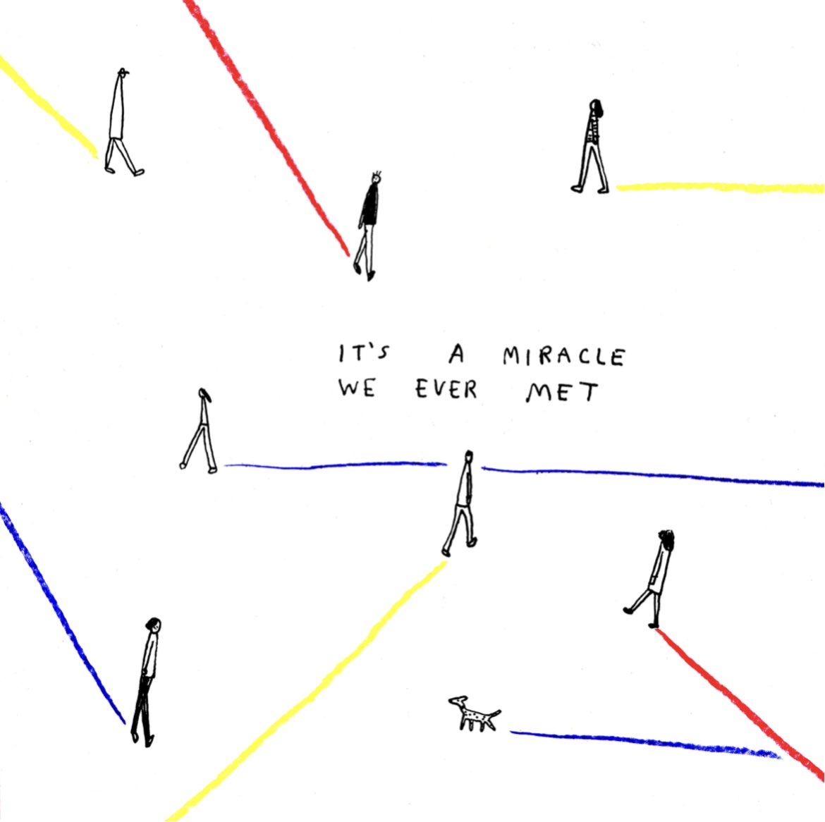 “It’s a miracle we ever met” by Hallie Bateman