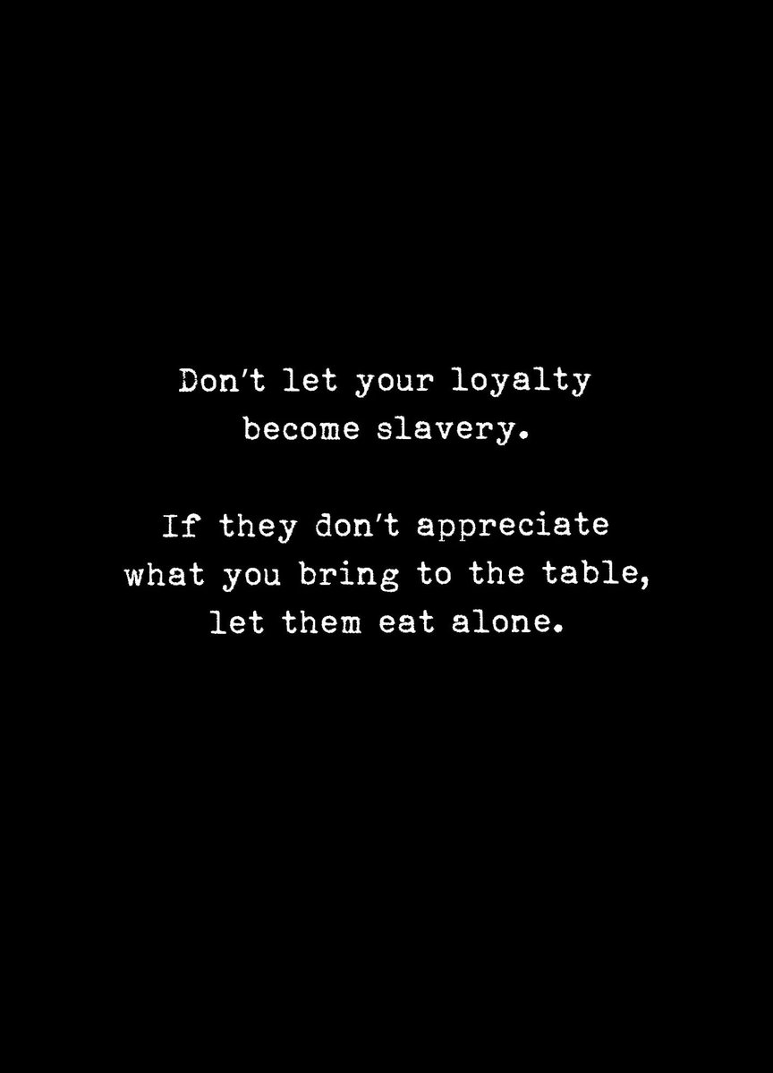 RT @BennyChristia12 Don't let your loyalty become slavery.
If they don't appreciate what you bring to the table, let them eat alone.

#ThinkBIGSundayWithMarsha 
#IQRTG #quote #Mpgvip 
#spdc #makeyourownlane
#MondayMotivation 
#InspireThemRetweetTuesday