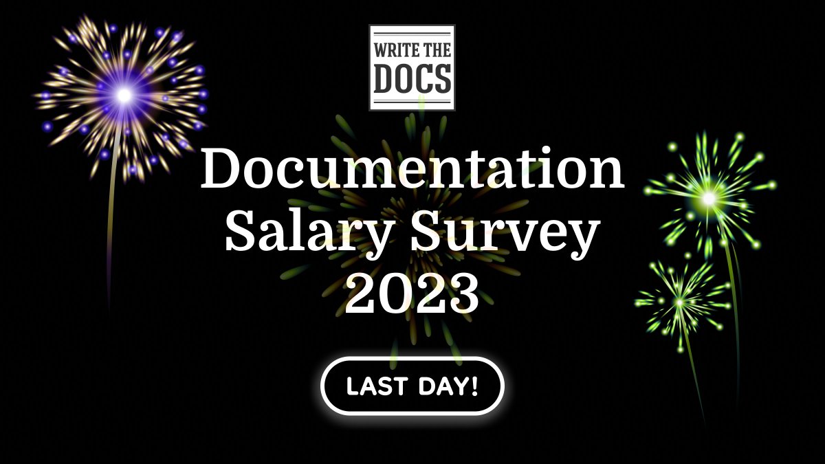 Lovely @writethedocs folks: it's the LAST DAY to fill out the WTD Salary Survey 2023! If you're currently unemployed, a freelancer or contractor, we want to hear from you too! Spread the word! #writethedocs salary-survey.writethedocs.org