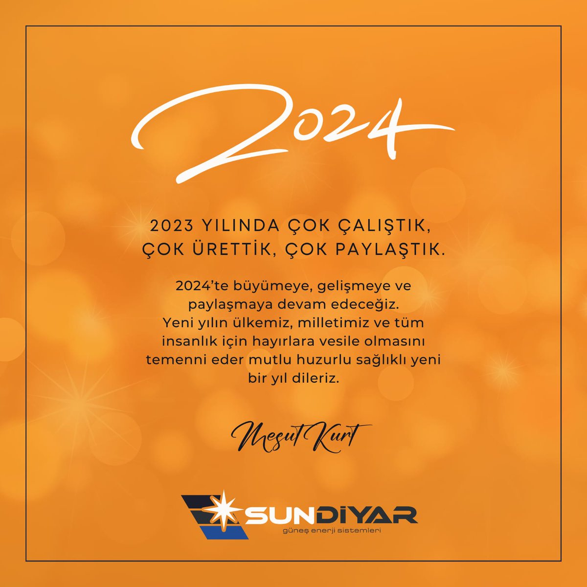 2023 YILINDA ÇOK ÇALIŞTIK, ÇOK ÜRETTİK, ÇOK PAYLAŞTIK. 2024'te de büyümeye, gelişmeye ve paylaşmaya devam edeceğiz.
Yeni yılin ülkemiz, milletimiz ve tüm insanlik için hayırlara vesile olmasinı temenni eder mutlu huzurlu sağlıklı yeni bir yıl dileriz. 
#yeniyıl #2024 <a href="/1MesutKURT/">Mesut KURT</a>