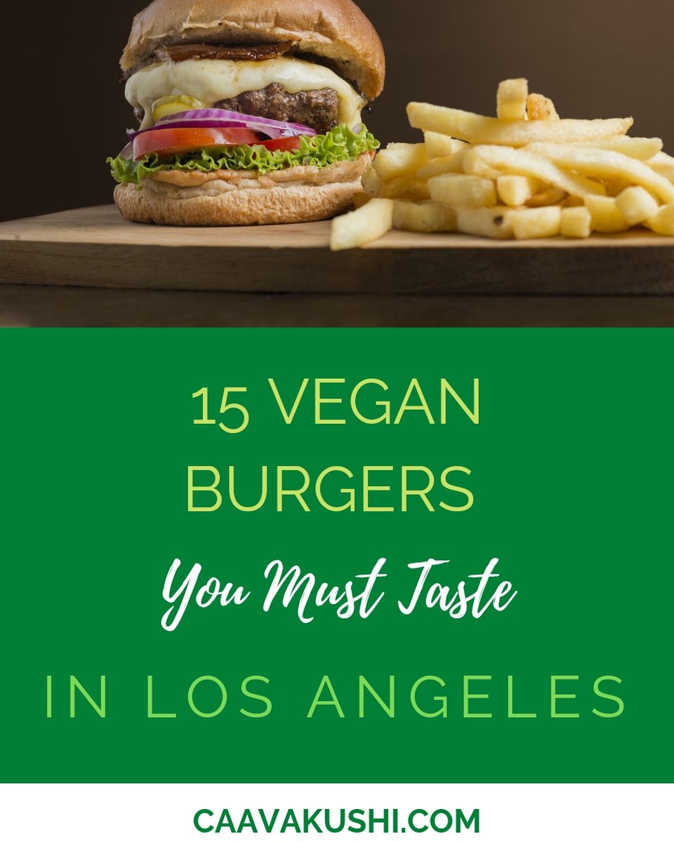 15 Vegan Burgers You Must Taste In LA 🍔🌱 #caavakushi #govegan #vegan #plantbased #CrueltyFree #vegansearchengine #veganblog #veganforum #dairyfree #veganfood #veganfoodshare #veganjunkfood #Veganism #vegancommunity #veganmeal #veganburger #plantbasedburger #veganburgerLA #LA