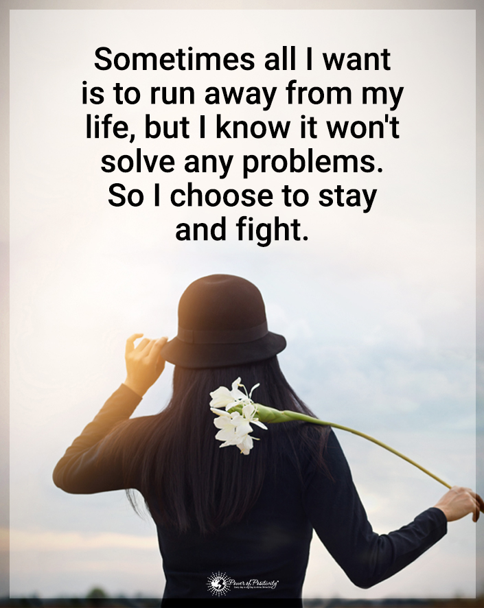 “Sometimes all I want is to run away from my life, but I know it won’t solve any problems. So I choose to stay and fight.” #KeepFighting #NeverGiveUp #InnerStrength #OvercomingObstacles #Motivation #happy #happiness