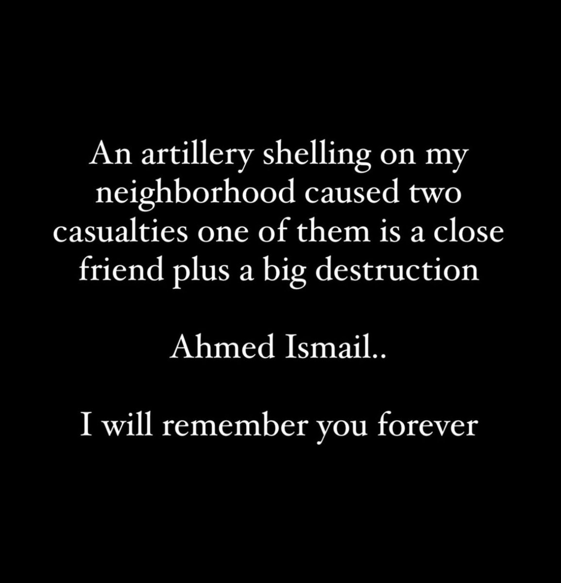 Rest in Peace buddy 💔 The most beautiful soul, the most compassionate person you’ll ever know. Ahmed Ismail @AJ_Looped was filling the water containers when the Israeli artillery opened fire on his house and the neighborhood.