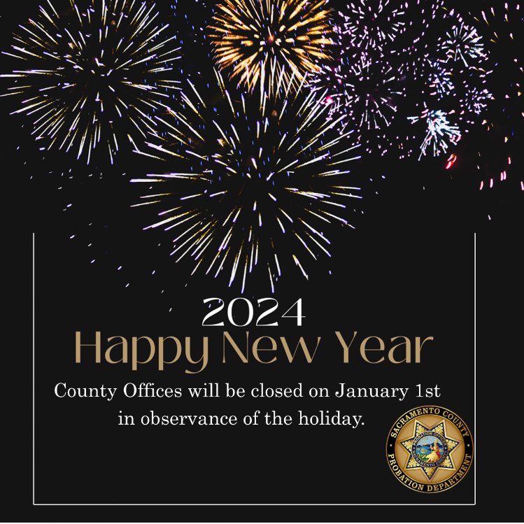 SacCoProbation's tweet photo. Celebrate responsibly and have a happy and safe new year!  County offices will be closed tomorrow in observance of the holiday.  #newyear2024 https://t.co/fdnQTJ6HE5