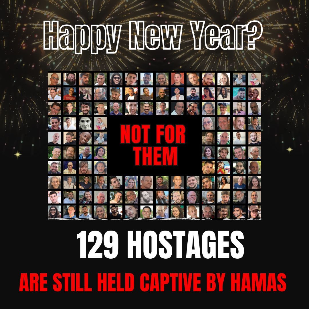 When you wish a Happy New Year to your loved ones tonight, remember that 129 Israeli hostages won't be able to do the same...

because they are being held in Gaza by Hamas terrorists.

#HappyNewYear24 #BringThemHome