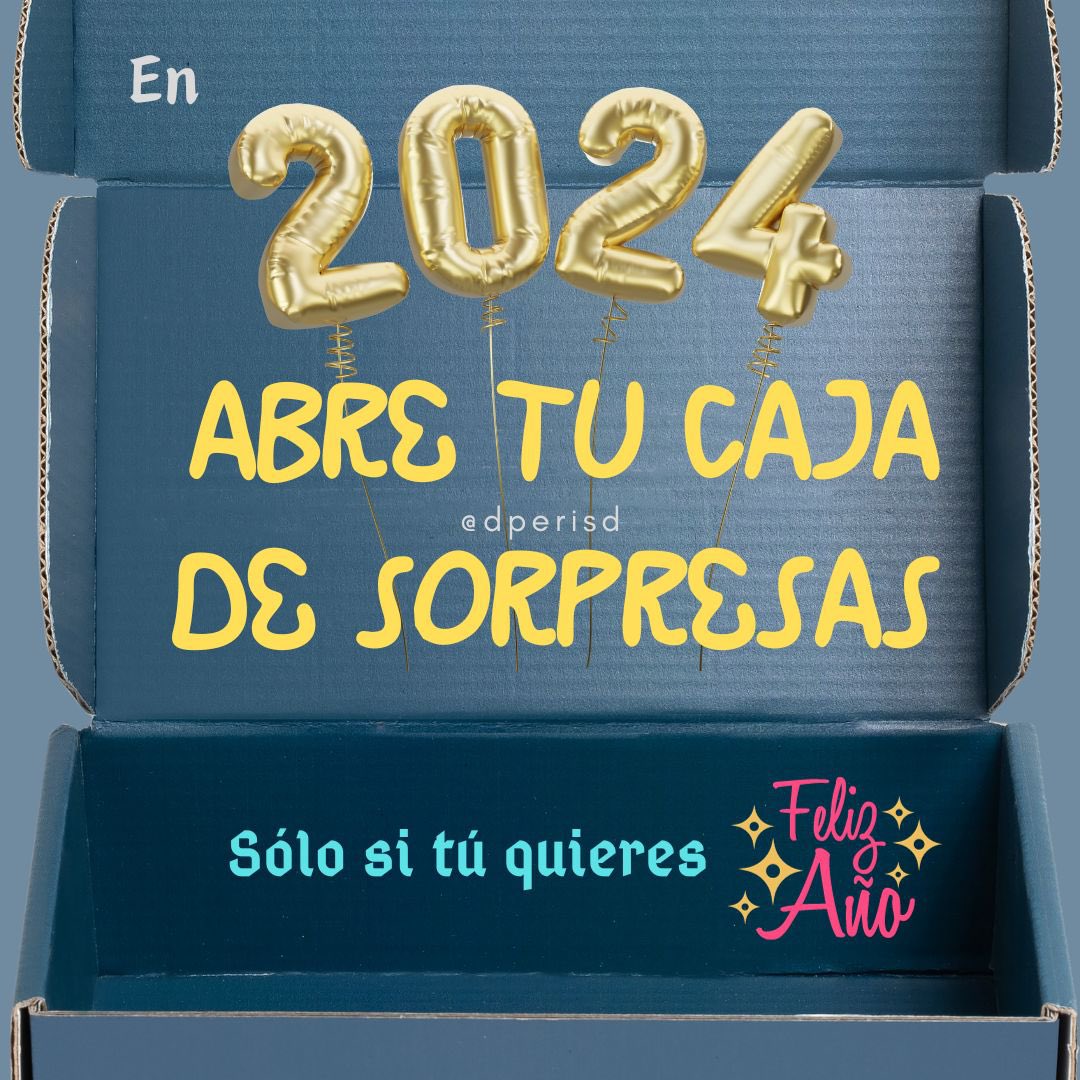 En este 2024, abre tu caja de sorpresas. Sólo si tú quieres. 
¡Feliz Año!