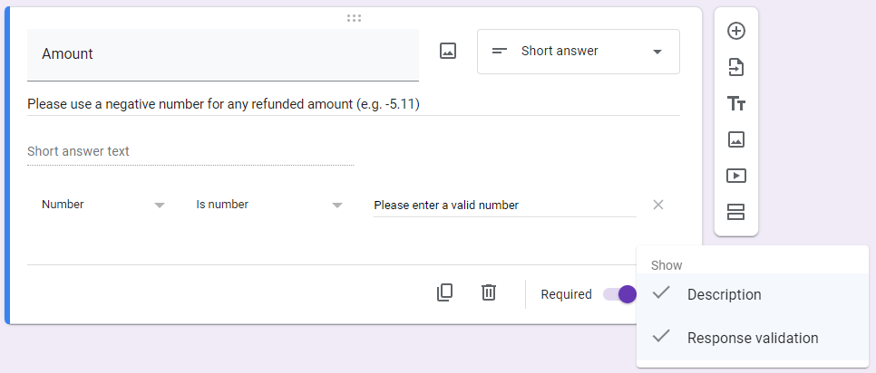 ThetaNoob (@NoobTheta) on Twitter photo 2023-12-31 19:39:15 π: #SpendingTracker - Input π§΅ 11/14
Amount
- The amount of your transaction, use Short Answer
- If this is a refund, use a negative number. (eg. -5.11)
- Use 'Response Validation' to make sure response is a valid number
- Add this to the question description
- Make required π: #SpendingTracker - Input π§΅ 11/14
Amount
- The amount of your transaction, use Short Answer
- If this is a refund, use a negative number. (eg. -5.11)
- Use 'Response Validation' to make sure response is a valid number
- Add this to the question description
- Make required