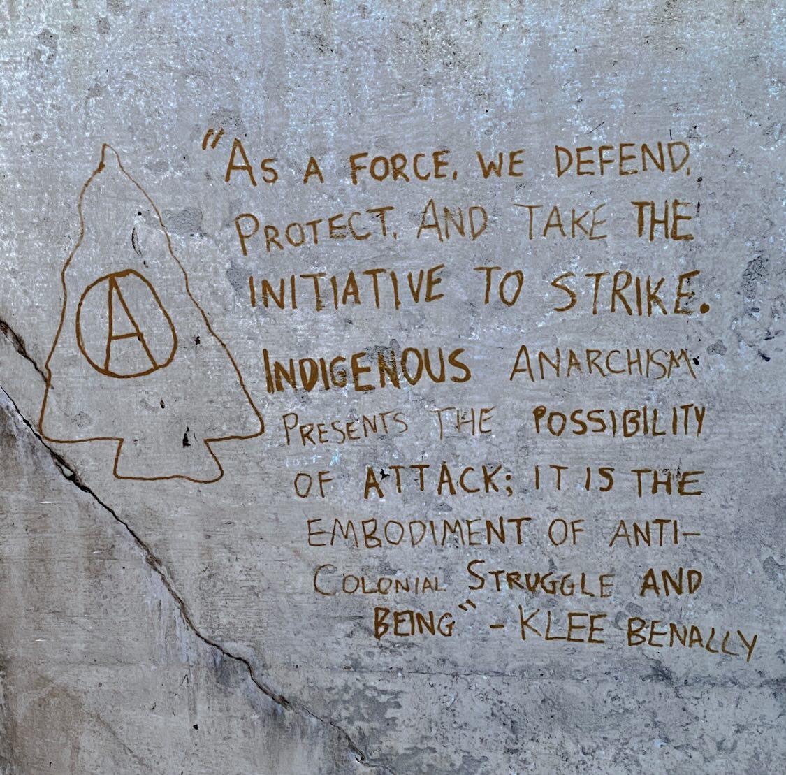 “As a force, we defend, protect, and take the initiative to strike. Indigenous Anarchism presents the possibility of attack; it is the embodiment of anti-colonial struggle and being.” - Klee Benally Seen on occupied & unceded Snunymeux Territory, so-called “Nanaimo, BC, Canada”