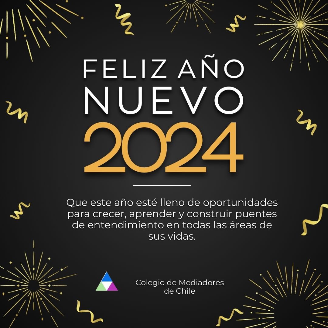 🎉 ¡Le damos la bienvenida al 2024!🌟 Desde el Colegio de Mediadores de Chile, les deseamos un Año Nuevo lleno de oportunidades para crecer y construir puentes de entendimiento. Que la mediación y el diálogo guíen cada paso hacia la paz y la colaboración. ¡Feliz Año Nuevo! 🎆✨