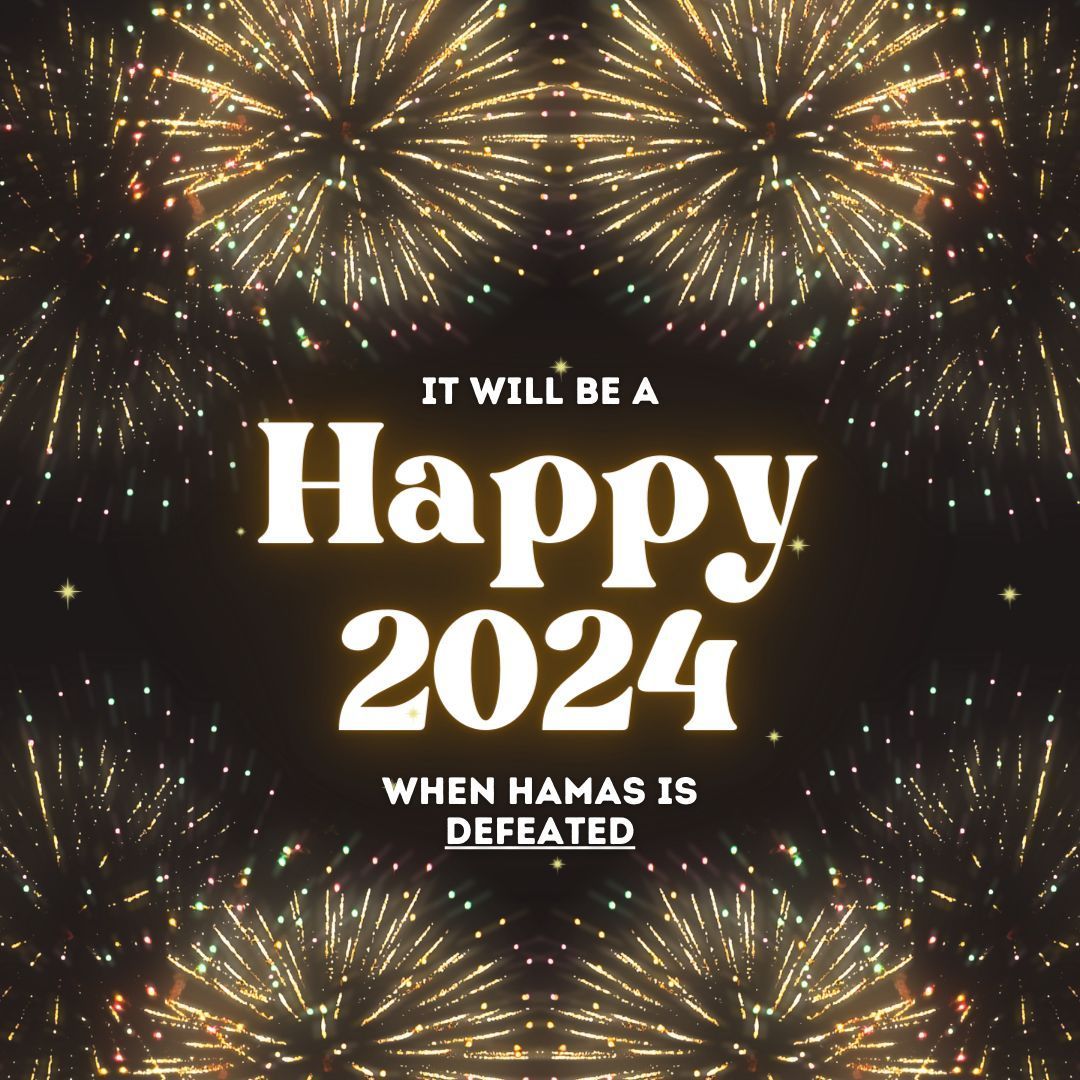 Only two things will make 2024 a happy year:

1. Defeating Hamas.
2. Bringing all the Israeli hostages back home.

#BringThemHome #HappyNewYear