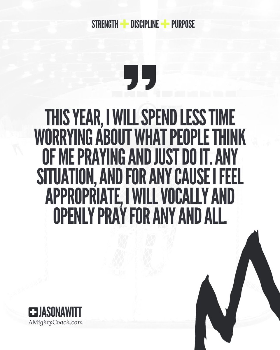 CoachJasonWitt's tweet photo. "This year, I will spend less time worrying about what people think of me praying and just do it. Any situation, and for any cause I feel appropriate, I will vocally and openly pray for any and all. I will not be ashamed to do it." Our best days are ahead. #DailyMight https://t.co/QdJlhNYw3Z