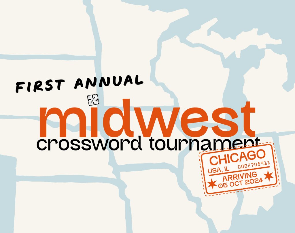 We are so so excited to announce the Midwest Crossword Tournament! Chicago, October 2024. Much more info to come!  mwxwt.com