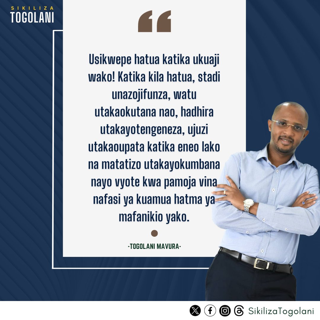 SikilizaTogolan's tweet photo. "Usikwepe hatua katika ukuaji wako! Katika kila hatua, stadi unazojifunza, watu utakaokutana nao, hadhira utakayotengeneza, ujuzi utakaoupata katika eneo lako na matatizo utakayokumbana nayo vyote kwa pamoja vina nafasi ya kuamua hatma ya mafanikio yako." ~Togolani Mavura. https://t.co/J5vmPLxg9l