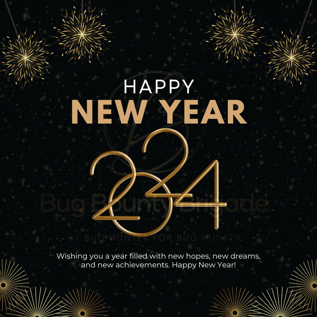 🎉 Happy New Year, Bug Bounty Brigade! 🚀 May 2024 be filled with cybersecurity victories, continuous learning, and abundant bug bounties! 🌟 Cheers to a secure and rewarding year ahead! 🛡️ #BugBountyBrigade #HappyNewYear #Cybersecurity2024 🚀