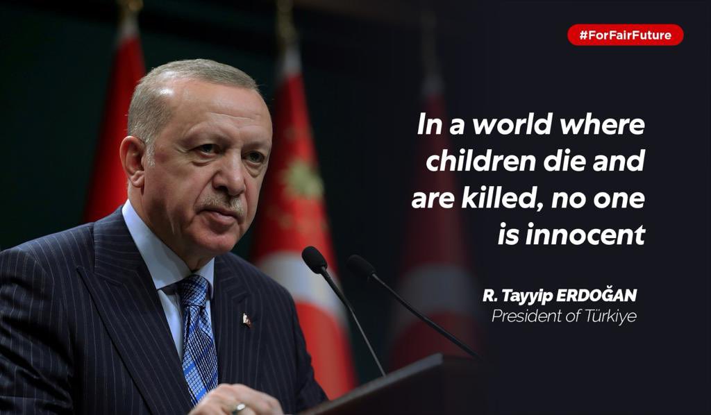 Akkadinadana's tweet photo. Cumhurbaşkanımız Sn.Recep Tayyip Erdoğan:

In a world where children die and are killed, no one is innocent.

Çocukların öldüğü ve öldürüldüğü bir dünyada hiç kimse masum değildir. 

#ForFairFuture https://t.co/LNCCs2tEBB