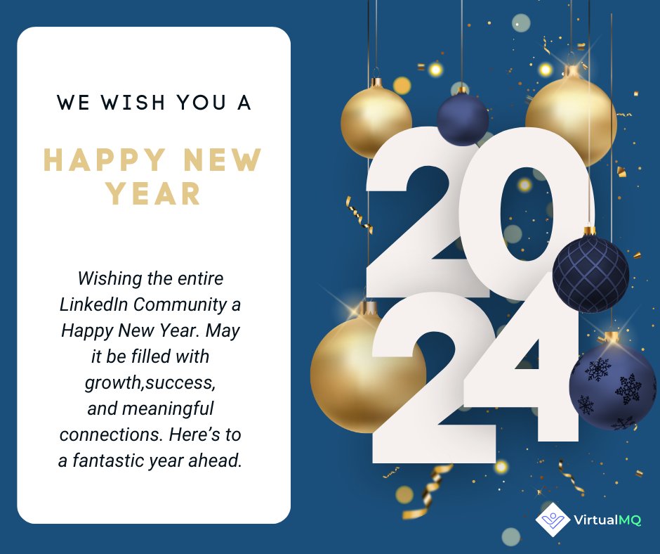 🎉🌟 Cheers to a Vibrant New Year! 🌟 VirtualMQ extends heartfelt wishes to the entire LinkedIn community! 🌐✨ May this new year bring you boundless growth, unparalleled success, and the joy of forging meaningful connections. #happynewyear #2024success #linkedincommunity