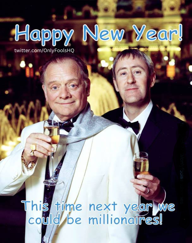 Happy New Year - This time next year we could be millionaires! #OnlyFoolsAndHorses