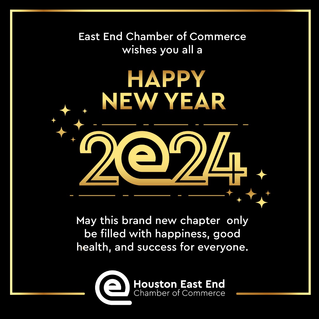 Happy New Year from the Houston East End Chamber of Commerce! We are grateful to our Members and wish them all Prosperity in 2024!

Reminder: Our offices are closed and will return to regular business hours on January 3rd.