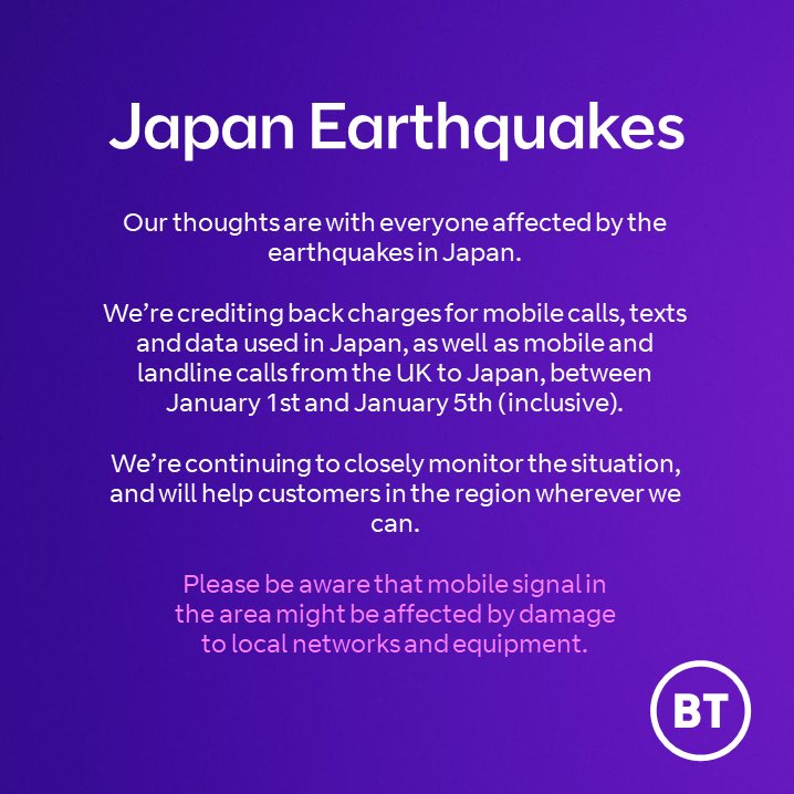 Our thoughts are with everyone affected by the devastating earthquakes in Japan.   We’re crediting back charges for mobile calls, texts and data used in Japan, as well as mobile and landline calls from the UK to Japan, between January 1st and January 5th (inclusive).   We’re…