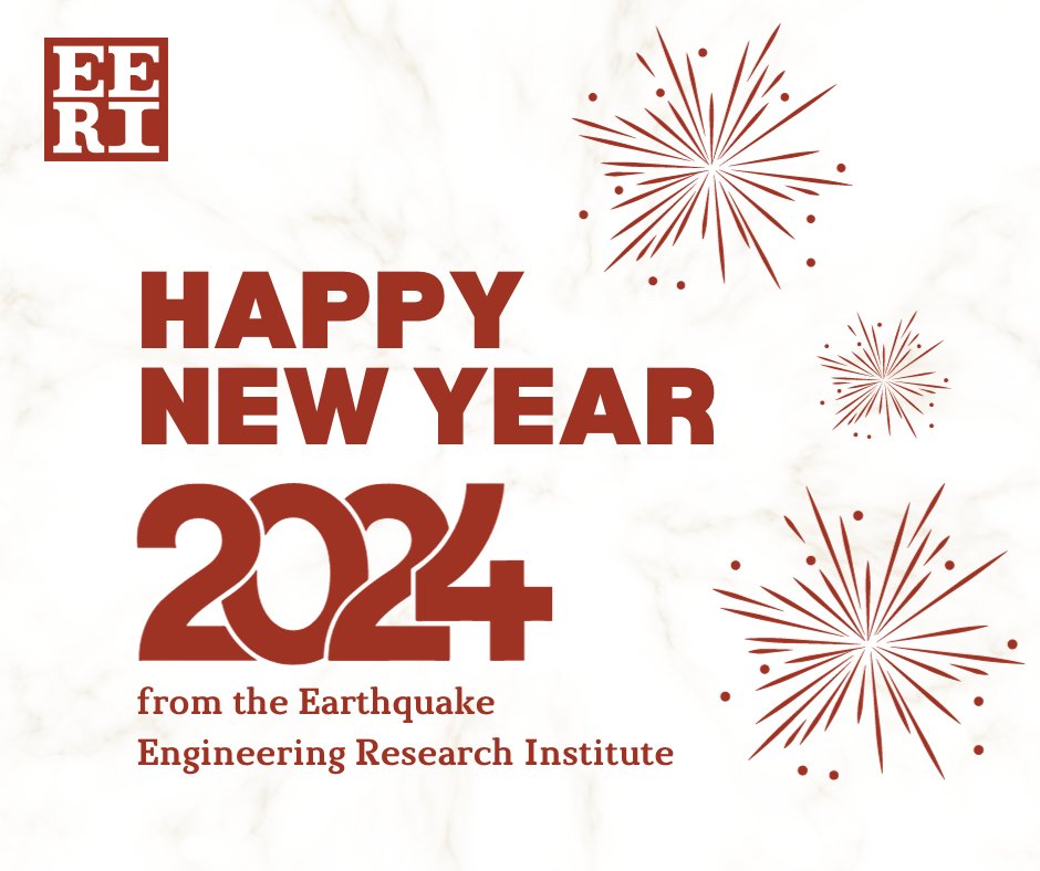 Happy New Year! Thank you for following EERI and supporting our mission of understanding earthquake risk and increasing earthquake resilience in communities worldwide. We look forward to continuing this work together in 2024.