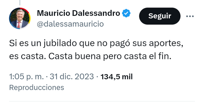 El tw es del 31/12/23, pero puedo de afirmar que ya esta entre los tres tws mas hijos de putas del 2024
El  Sorete Mauricio Dalessandro llama casta a un pobre tipo/a jubilado por el estado, por que fue negreado toda su vida y el patron jamas le hizo un puto aporte
Gente de mierda