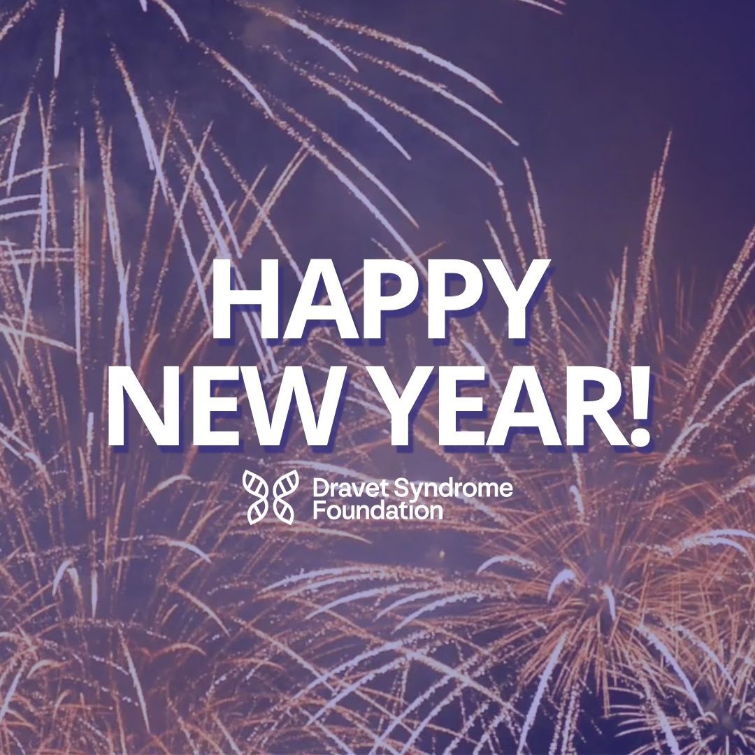 From the entire DSF team, we wish you all a happy New Year! In 2024, we will continue our mission of supporting research, raising funds, and increasing awareness for Dravet syndrome. We look forward to supporting our Dravet families and their warriors this year and beyond. 💜