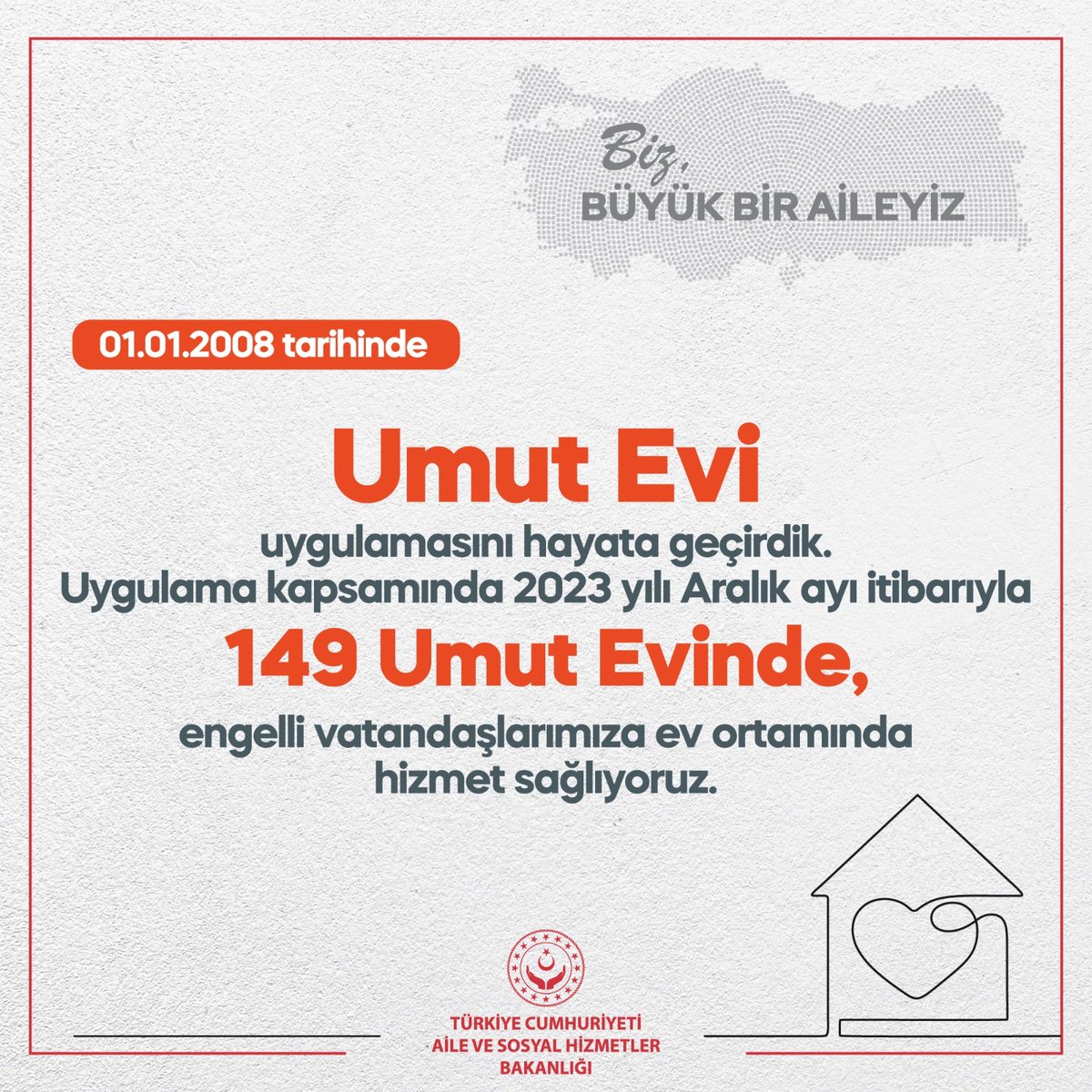 Bundan tam 16 yıl önce, engelli vatandaşlarımızın toplumsal hayata tam ve etkin katılımlarını desteklemek amacıyla Umut Evi uygulamasını hayata geçirdik.

Uygulama kapsamında, 149 Umut Evinde engelli vatandaşlarımıza hizmet sağlamayı sürdürüyoruz.

Çünkü #BizBüyükBirAileyiz