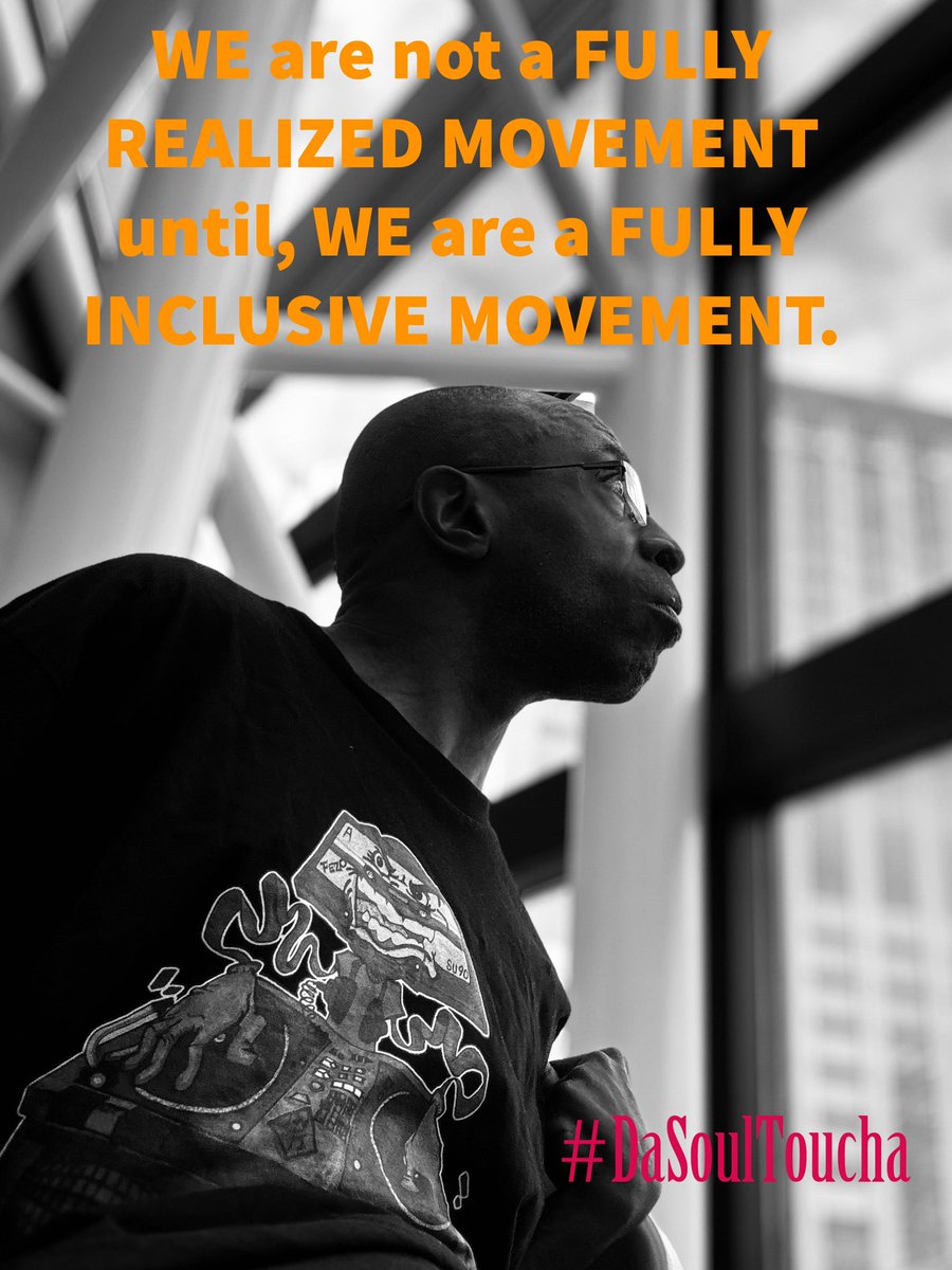 [image of a Black man seated looking out of the window] WE are not a FULLY REALIZED MOVEMENT until, WE are a FULLY INCLUSIVE MOVEMENT. #DaSoulToucha