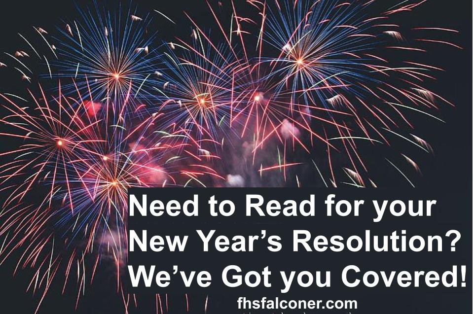 HAPPY NEW YEARS everyone! We all hope you're enjoying 2024 so far. If your New Year's resolution was to read, we've got you covered! 23 stories were published recently on fhsfalconer.com, with more on the way!