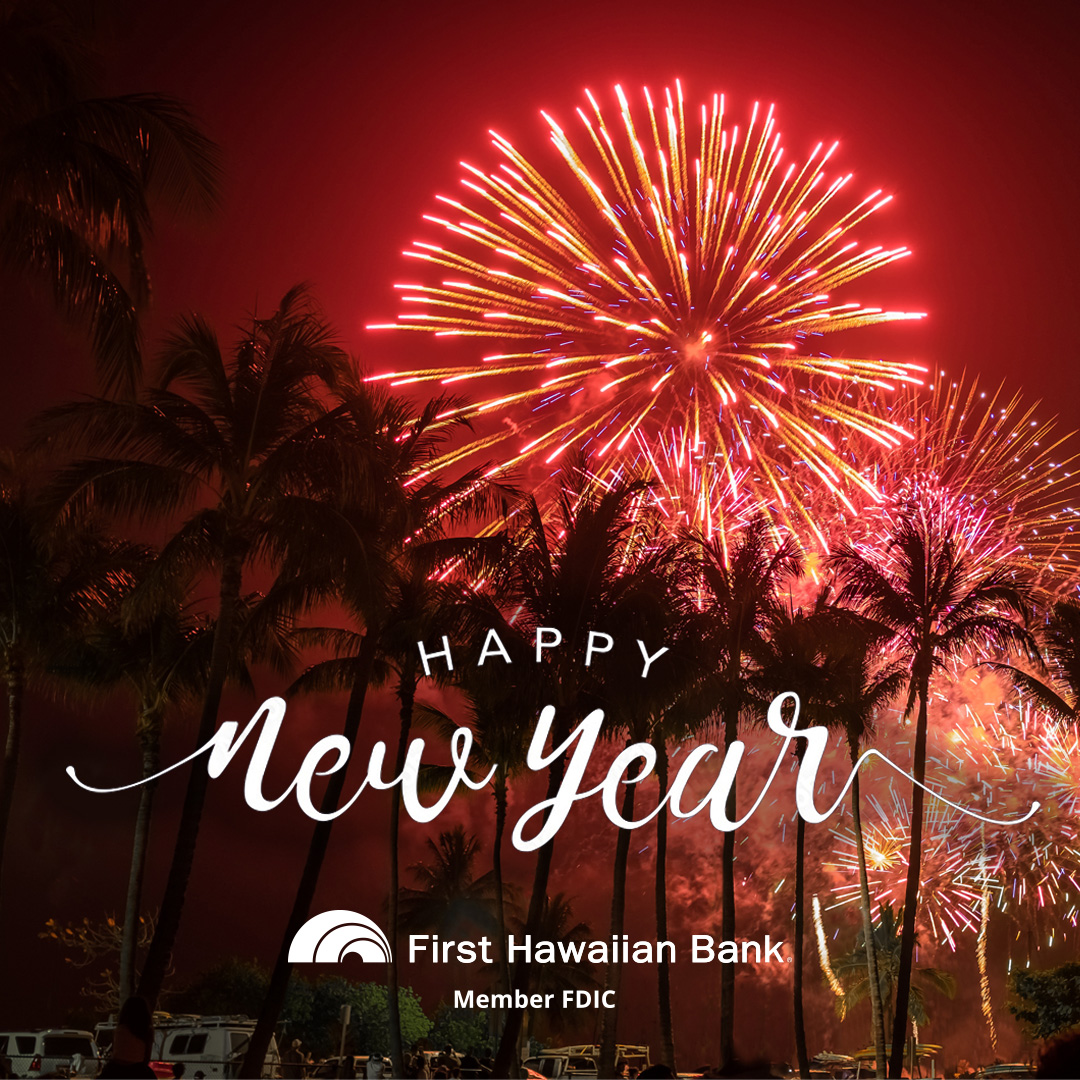 From all of us at First Hawaiian Bank, we wish you a prosperous and joyful New Year! 🎆 #HappyNewYear