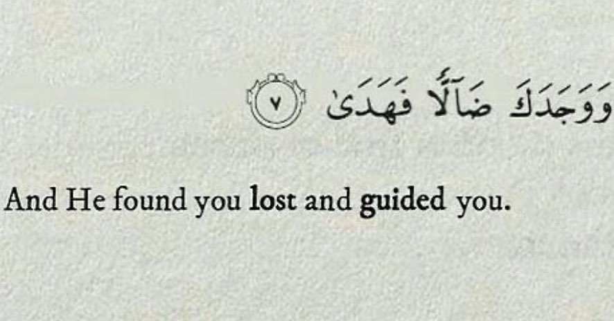 Al__Quraan's tweet image. “And He found you lost and guided you”.

-Al Qur’aan | 93:7