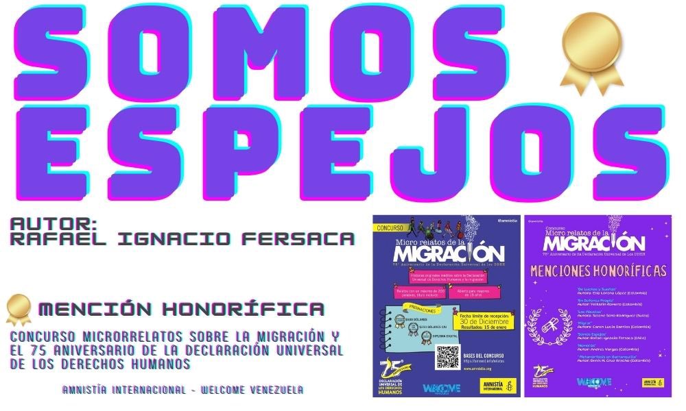 Rafafersaca's tweet photo. Click para leer SOMOS ESPEJOS https://t.co/cJbI4YYfPh

Microrrelato seleccionado con Mención Honorífica en el Concurso de Microrrelatos sobre Migración por el 75 Aniversario de la Declaración Universal de DDHH organizado por @amnistia y Welcome Venezuela https://t.co/y8ocuS9Shy