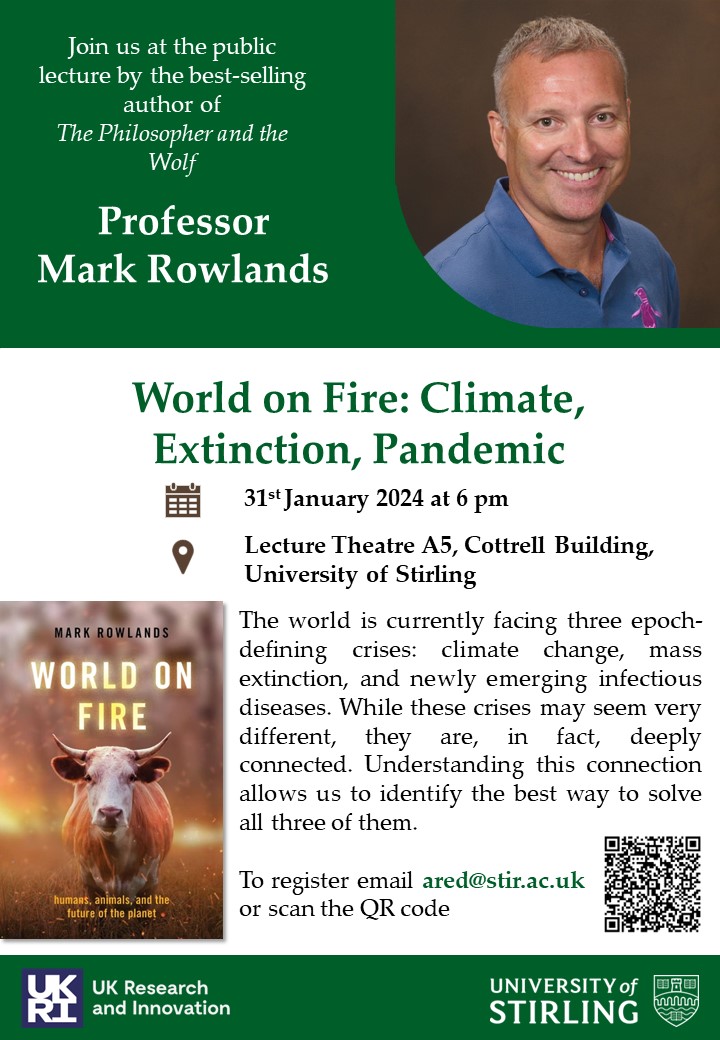Join us at the public lecture by Professor Mark Rowlands entitled 'World on Fire: Climate, Extinction, Pandemic' held on the 31st of January at 6pm in C.LTA5 at the University of Stirling. Register here: forms.office.com/e/Su0Q2Zy6hh