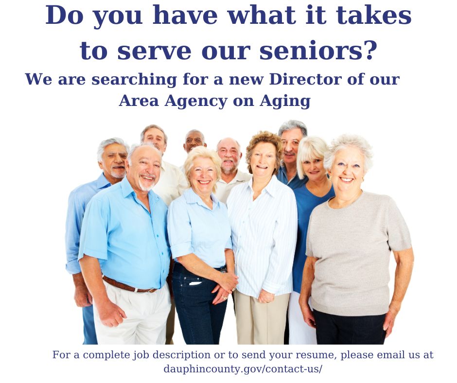 Do you have the top-notch skill set and work ethic to serve our seniors as the county's new Director of Aging? For a full job description, contact us thru dauphincounty.gov.