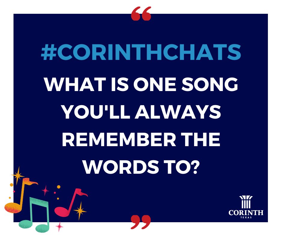 What is one song you'll always remember the words to? #CorinthChats 🎶